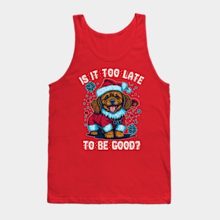 Christmas dog asking Is it too late to be good Tank Top